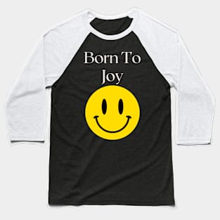 Born To Joy Baseball T-Shirt